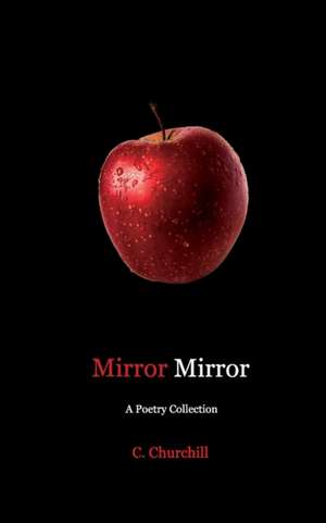 Mirror Mirror: A Poetry collection de C. Churchill