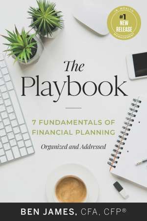 The Playbook: 7 Fundamentals of Financial Planning, Organized and Addressed de Benjamin James