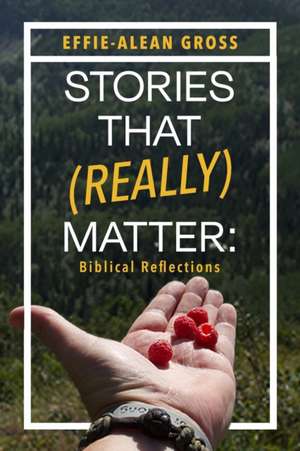 Stories That (Really) Matter de Effie-Alean Gross
