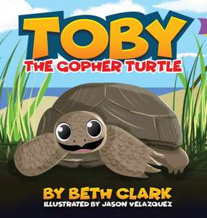 Toby The Gopher Turtle de Beth Clark