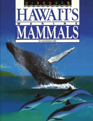 Discover Hawai'i's Marine Mammals de Katherine Orr