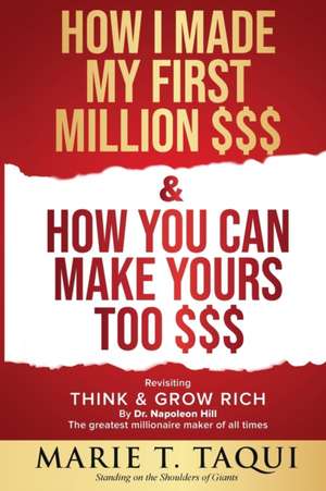 HOW I MADE MY FIRST MILLION DOLLARS $$$ and HOW YOU CAN MAKE YOURS TOO $$$ de Marie T. Taqui