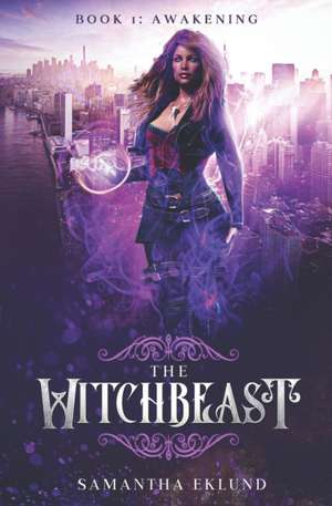 The Witchbeast (Book 1: Awakening) de Samantha Eklund