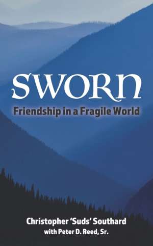 SWORN Friendship in a Fragile World de Peter D. Reed