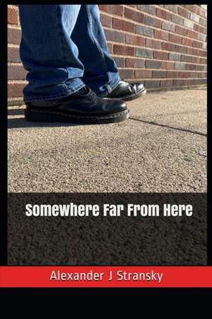 Somewhere Far From Here de Alexander J Stransky