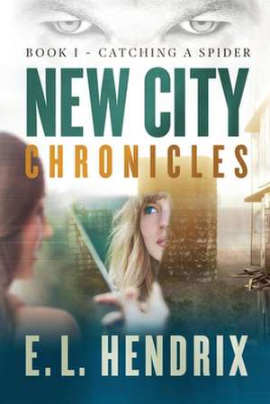 New City Chronicles - Book 1 - Catching a Spider de E. L. Hendrix