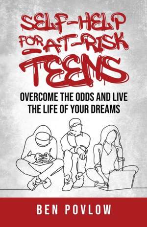 Self-Help for At-Risk Teens de Ben Povlow