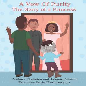 A Vow of Purity: The Story of a Princess de Johnnie Johnson