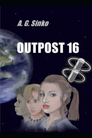 Outpost 16 de A. G. Sinko