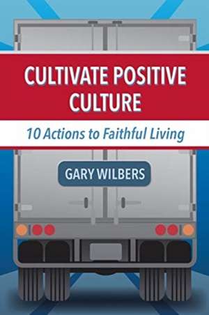 Cultivate Positive Culture de Gary Wilbers