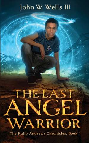 The Last Angel Warrior de John W Wells