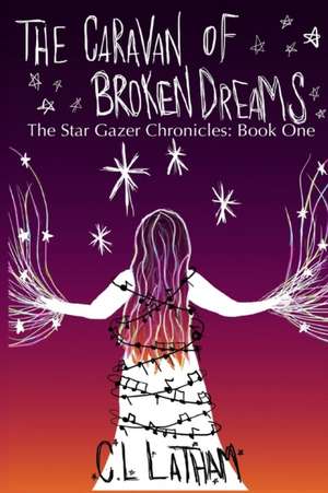 The Caravan of Broken Dreams de C. L. Latham