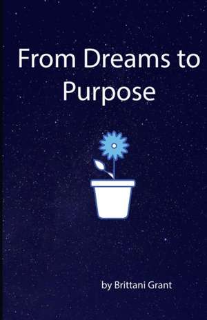 From Dreams to Purpose de Brittani Grant