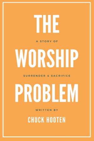 The Worship Problem de Chuck Hooten