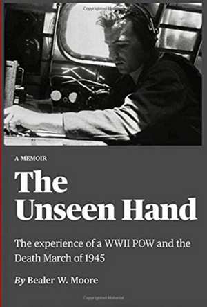 The Unseen Hand de Bealer W Moore