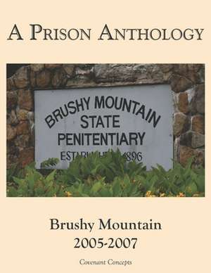 A Prison Anthology: Brushy Mountain 2005-2007 de Garry W. Johnson