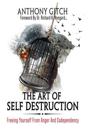 The Art Of Self Destruction de Anthony Gitch