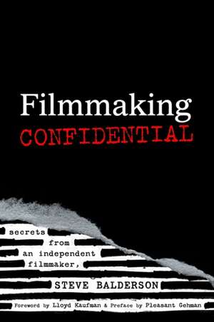 Filmmaking Confidential de Steve Balderson