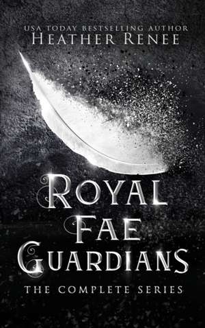 Royal Fae Guardians de Heather Renee