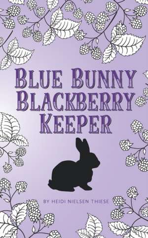 Blue Bunny Blackberry Keeper de Heidi Nielsen Thiese