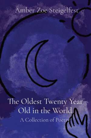 The Oldest Twenty Year Old in the World de Amber Zoe Steigelfest