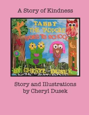 Tabby The Tadpole Goes To School de Cheryl Y. Dusek