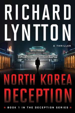 NORTH KOREA DECEPTION de Richard Lyntton