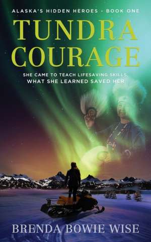 Tundra Courage de Brenda Bowie Wise