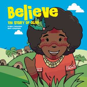 Believe: The Story of Olive Vol. 01 de Olive L. Richardson