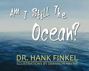 Am I Still The Ocean de Hank Finkel