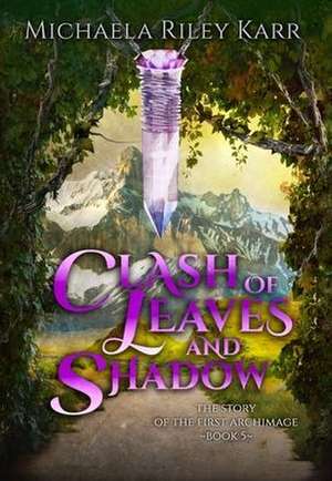 Clash of Leaves and Shadow de Michaela Riley Karr