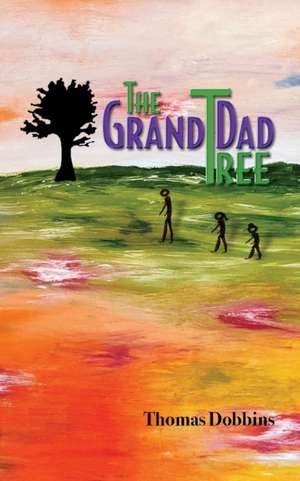 The GrandDad Tree de Thomas Dobbins