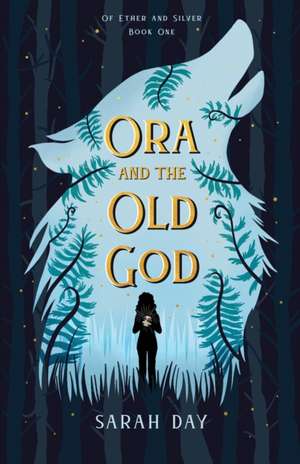 Ora and the Old God de Sarah Day