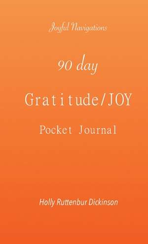 90 day Gratitude/JOY Pocket Journal de Holly Ruttenbur Dickinson