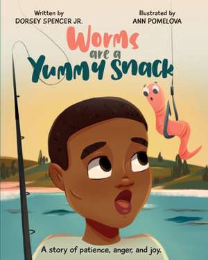 Worms Are A Yummy Snack de Dorsey Spencer