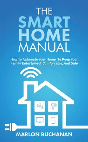 The Smart Home Manual de Marlon Buchanan