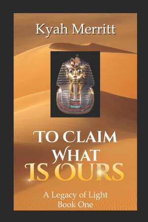 To Claim What is Ours de Kyah Merritt