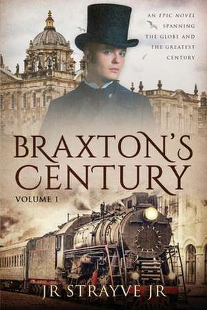 Braxton's Century, Vol 1 de J. R. Strayve