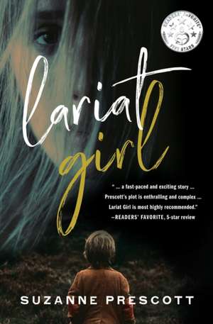 Lariat Girl: A psychological action thriller with a harrowing kidnapping premise de Suzanne Prescott