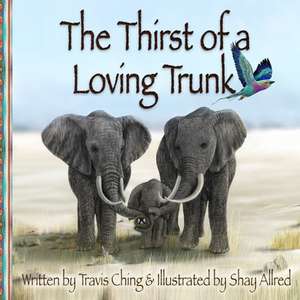 The Thirst of a Loving Trunk de Travis Ching