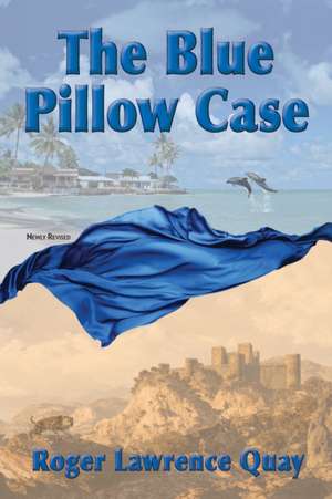 The Blue Pillow Case de Roger Lawrence Quay