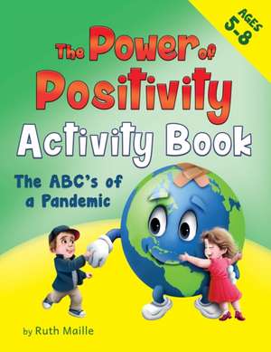 The Power of Positivity Activity Book for Children Ages 5-8 de Ruth Maille