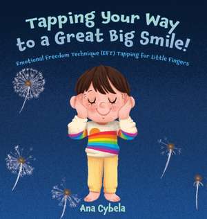 Tapping Your Way to a Great Big Smile! de Ana Cybela