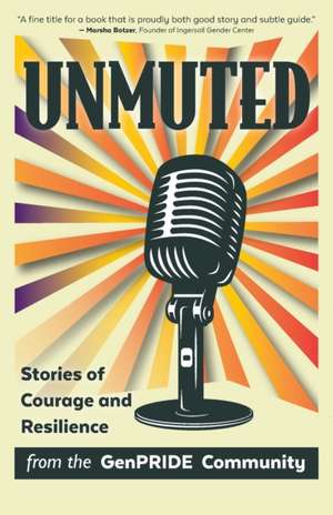 Unmuted: Stories of Courage and Resilience from the GenPRIDE Community de Genpride