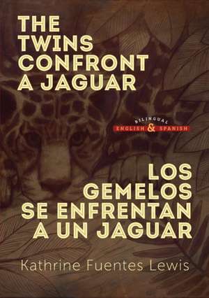 The Twins Confront a Jaguar: Los Gemelos se Enfrentan a un Jaguar de Kathrine Fuentes Lewis