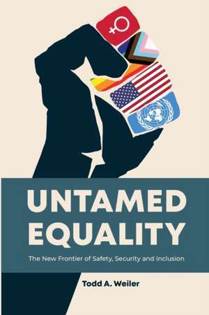 Untamed Equality de Todd A. Weiler