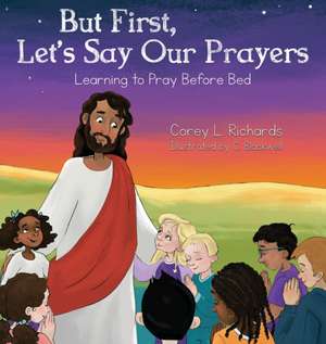 But First, Let's Say Our Prayers de Corey L Richards