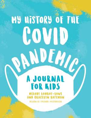 My History of the Covid Pandemic de Melody Lomboy-Lowe