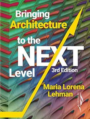 Bringing Architecture to the Next Level de Maria Lorena Lehman