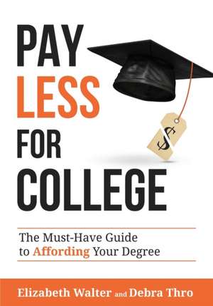 PAY LESS FOR COLLEGE de Elizabeth Walter